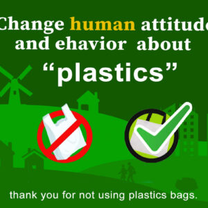 change human attitude and ehavior about “plastic”❤